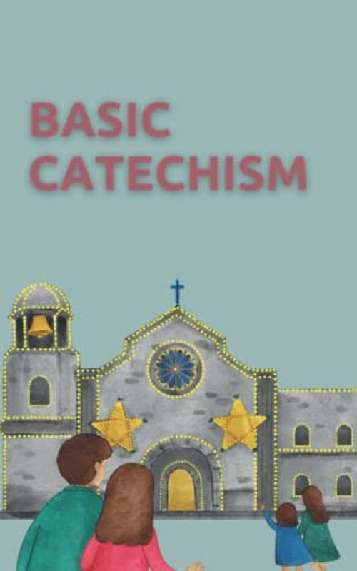 Basic Catechism: Catechism Of the Catholic Church/Catechism for Young Children