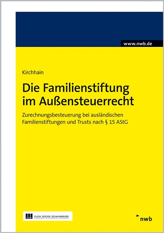 Die Familienstiftung im Außensteuerrecht. Zurechnungsbesteuerung bei ausländischen Familienstiftungen und Trusts nach § 15 AStG.