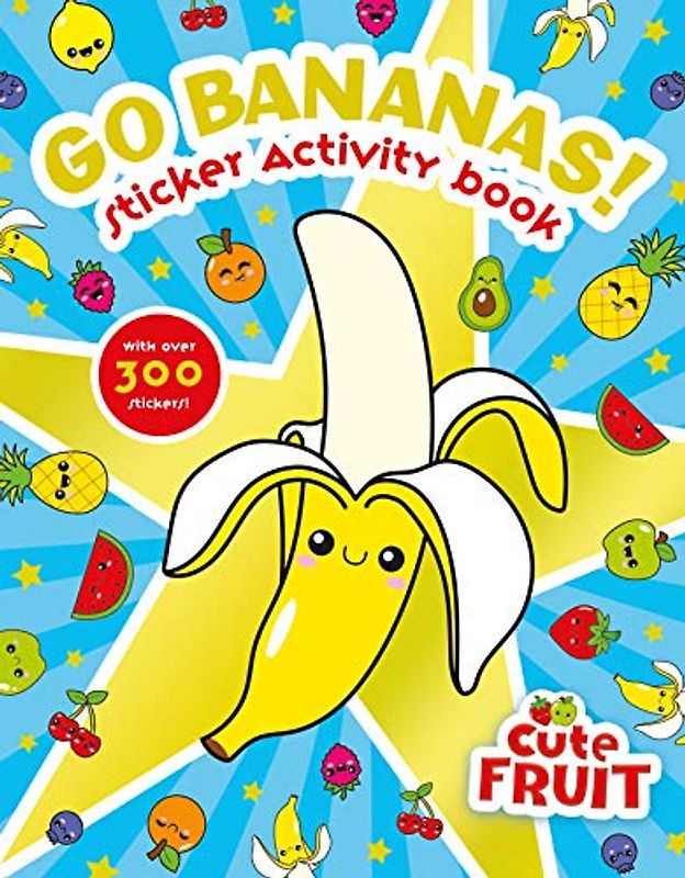 Go Bananas! Sticker Activity Book: 1 (Cute Fruit)