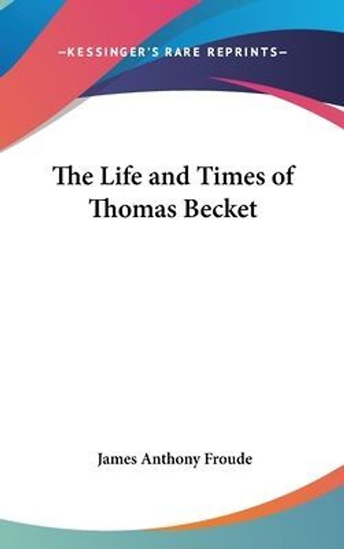 The Life And Times Of Thomas Becket