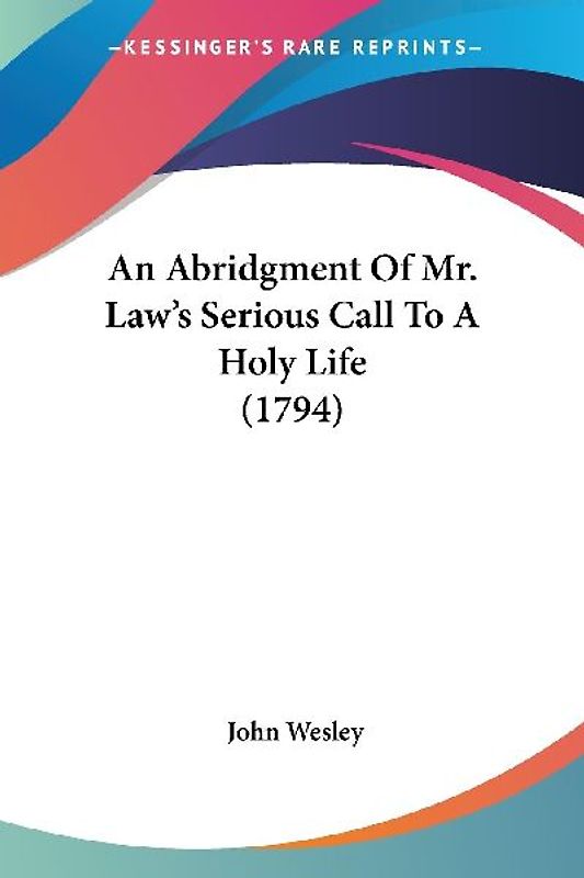 An Abridgment Of Mr. Law's Serious Call To A Holy Life (1794)