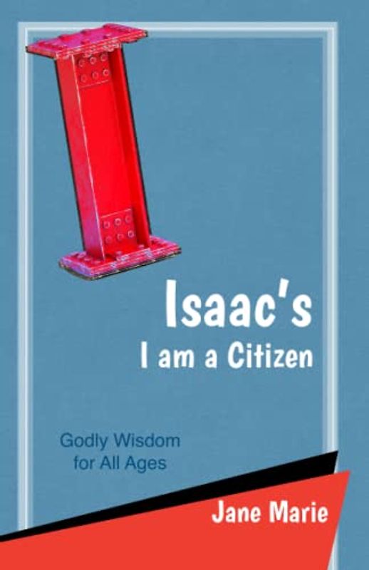 Isaac's I am a Citizen: Godly Wisdom for All Ages
