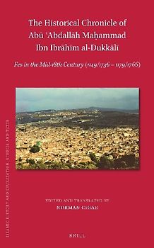 The Historical Chronicle of Abū ʿabdallāh Maḥammad Ibn Ibrāhīm Al-Dukkālī