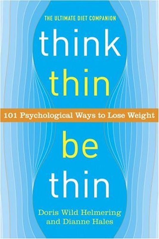 Think Thin, Be Thin: 101 Psychological Ways to Lose Weight - Helmering, Doris Wild