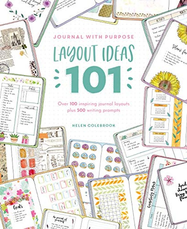 Journal With Purpose - 500 Journal Prompts and 101 Layout Ideas: The Ultimate Journaling Reference: Over 100 Inspiring Journal Layouts Plus 500 writing Prompts