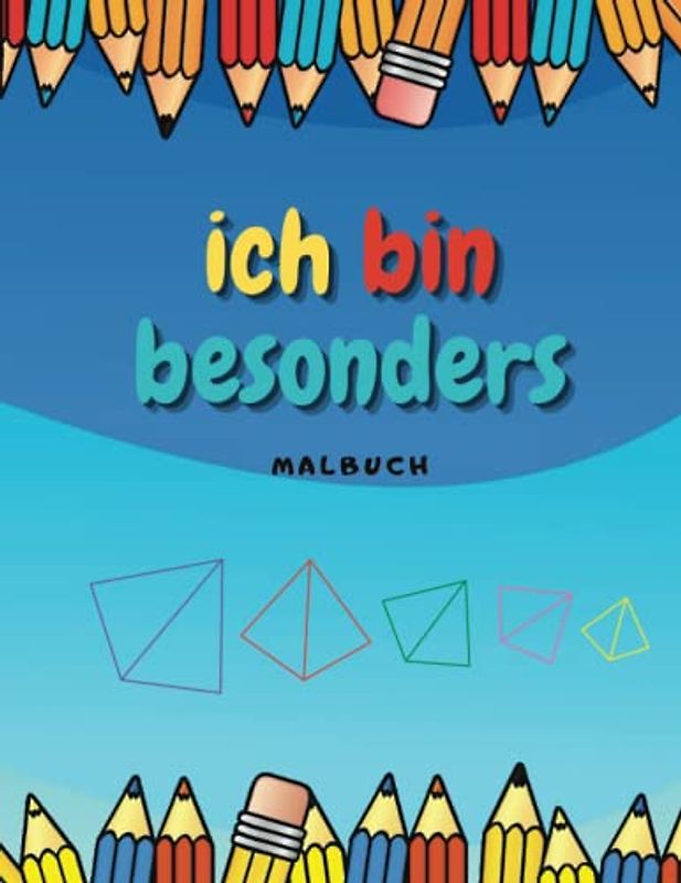 Autismus- und Asperger-Therapie durch Färbung: Ein kreativer Ansatz, Malbuch "Ich bin Besonders": Kindern mit Asperger-Syndrom helfen, sich durch Farbe auszudrücken: Ein Malbuch für autistische Kinder
