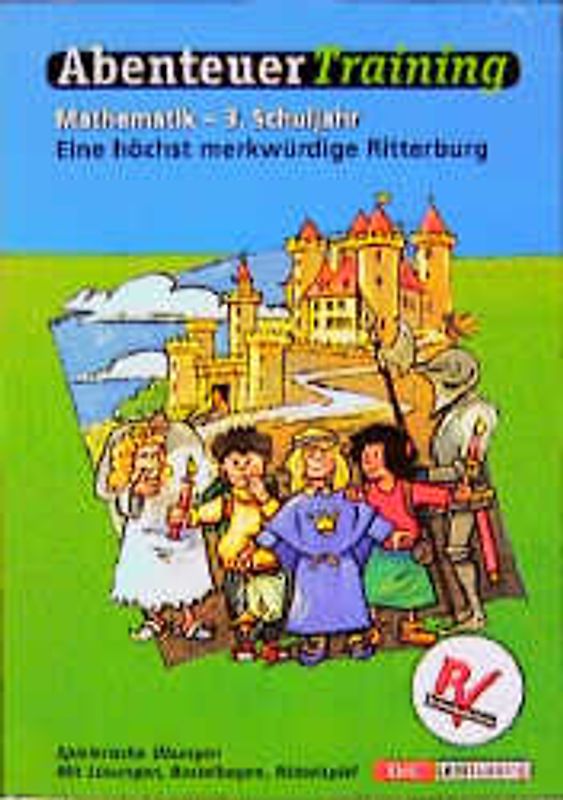 AbenteuerTraining Mathematik: Eine höchst merkwürdige Ritterburg. Spielerische Übungen für das 3. Schuljahr