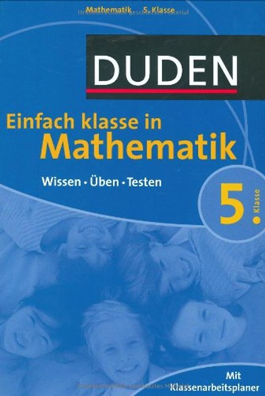 Duden - Einfach Klasse in Mathematik: 5. Klasse - Wissen, Üben, Testen - Mit Klassenarbeitsplaner [Broschiert, 1. Auflage 2006]