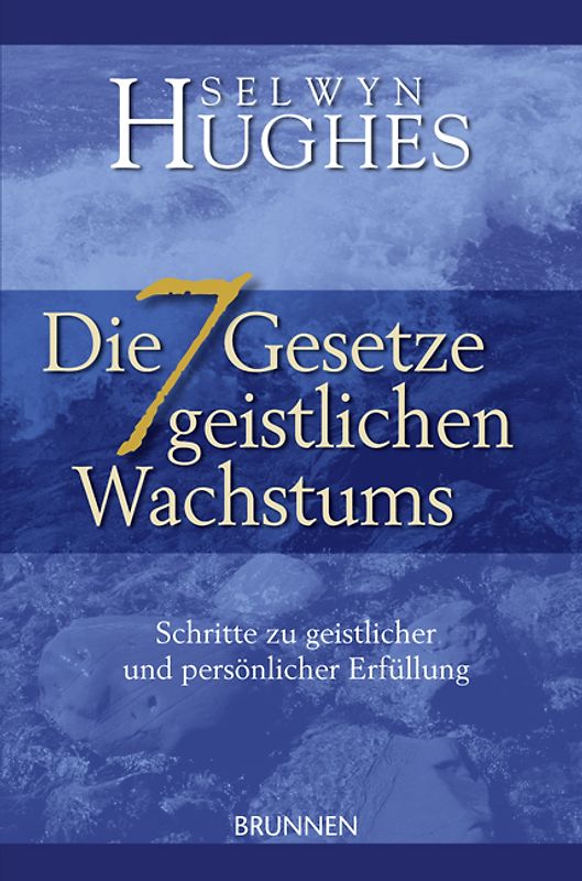 Die sieben Gesetze geistlichen Wachstums