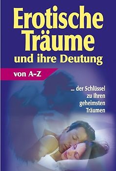 Erotische Träume und ihre Deutung von A - Z