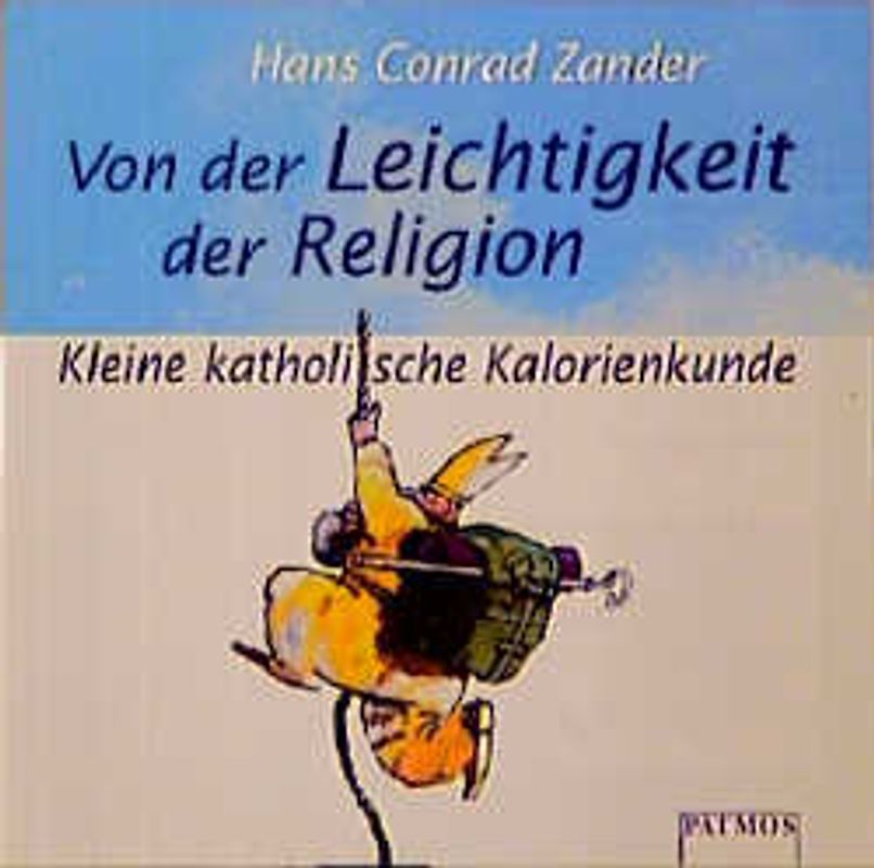 Von der Leichtigkeit der Religion. Kleine katholische Kalorienkunde