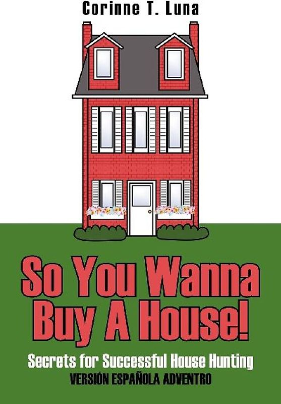 So You Wanna Buy A House!