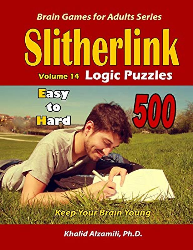 Slitherlink Logic Puzzles: 500 Easy to Hard :: Keep Your Brain Young (Brain Games for Adults, Band 14)