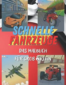 Schnelle Fahrzeuge - Das Malbuch für Groß & Klein: Malbuch für Jungs mit Autos, Flugzeugen, Motorrädern & Booten I 50 verschiedene Vorlagen zum Ausmalen I DIN A4 Größe