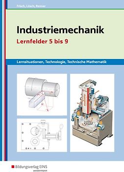 Metalltechnik, Industriemechanik, Zerspanungsmechanik / Industriemechanik Lernsituationen, Technologie, Technische Mathematik