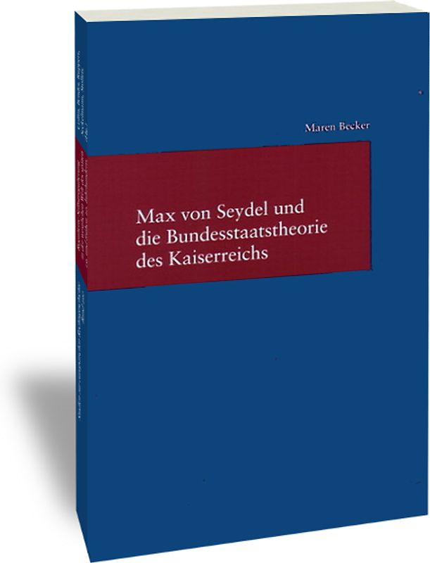 Max von Seydel und die Bundesstaatstheorie des Kaiserreichs