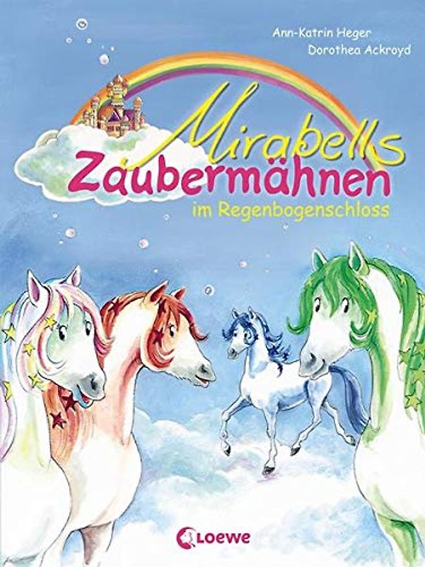 Mirabells Zaubermähnen im Regenbogenschloss (Band 1)