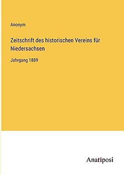 Zeitschrift des historischen Vereins für Niedersachsen: Jahrgang 1889