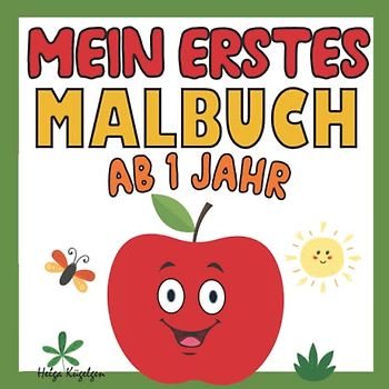Mein erstes Malbuch ab 1 Jahr: Erstes Ausmalbuch für Jungen und Mädchen | Das erste Malbuch für Kinder mit Apfel, Kätzchen, Schmetterling, Auto und Sonne | Kleinkinder Malbuch