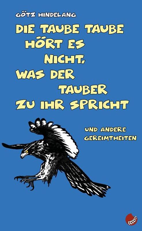Die taube Taube hört es nicht, was der Tauber zu ihr spricht
