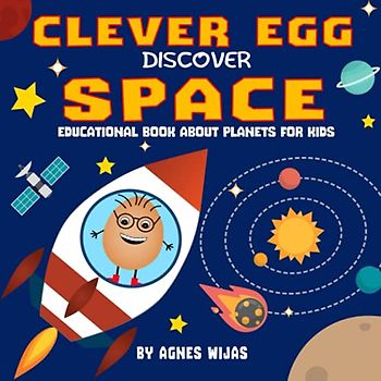 Clever Egg Discover Space: Educational Book About Planets for Kids. Exploration Of Moon, Asteroids, Stars and Our Solar System.