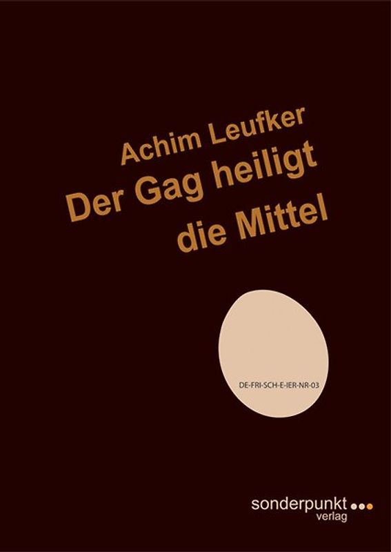 Der Gag heiligt die Mittel