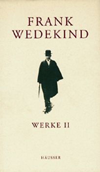 Frank Wedekind Werke. Historisch-kritische Studienausgabe. Darmstädter Ausgabe / Historisch-kritische Werkausgabe