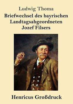 Briefwechsel des bayrischen Landtagsabgeordneten Jozef Filsers (Großdruck)