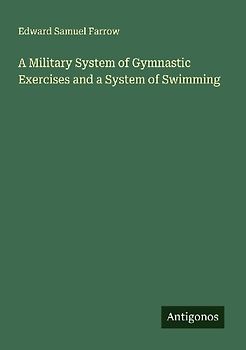 A Military System of Gymnastic Exercises and a System of Swimming