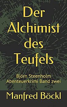 Der Alchimist des Teufels: Björn Steenholm Abenteuerkrimi Band zwei