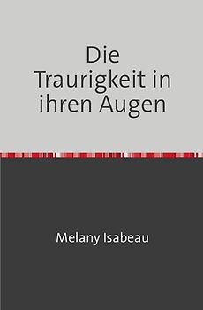 Die Traurigkeit in ihren Augen