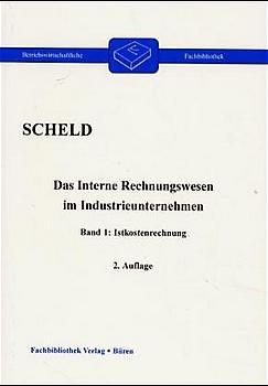 Das interne Rechnungswesen im Industrieunternehmen. Mit Fragen, Aufgaben,... / Istkostenrechnung