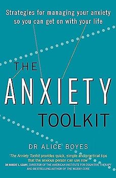 The Anxiety Toolkit: Strategies for managing your anxiety so you can get on with your life
