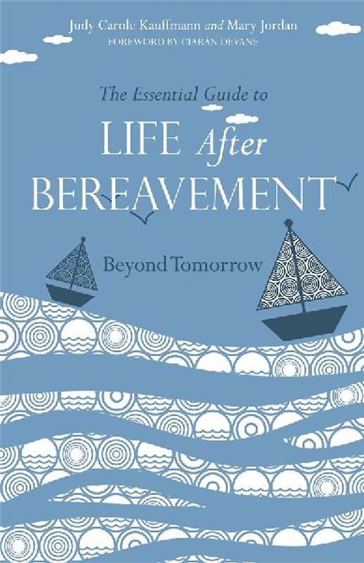 The Essential Guide to Life After Bereavement