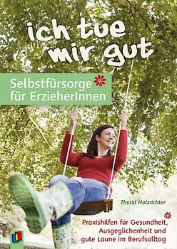„Ich tue mir gut“ – Selbstfürsorge für Erzieher und Erzieherinnen