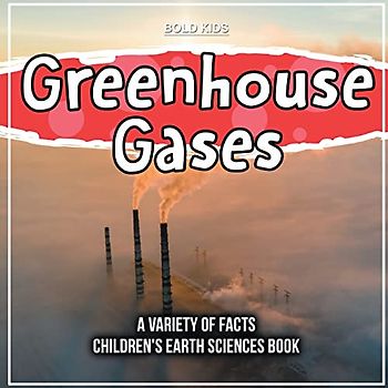 Greenhouse Gases | A Variety Of Facts | Children's Earth Sciences Book
