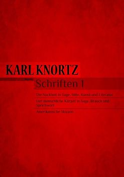 Schriften 1 - Die Nacktheit in Kunst und Literatur / Der Körper in Sage und Brauch / Amerika