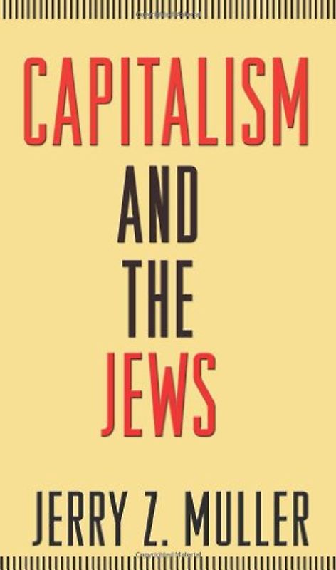 Capitalism and the Jews - Jerry Z. Muller