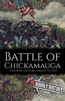 Battle of Chickamauga: A History from Beginning to End (American Civil War)