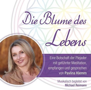 DIE BLUME DES LEBENS - eine Botschaft der Plejader