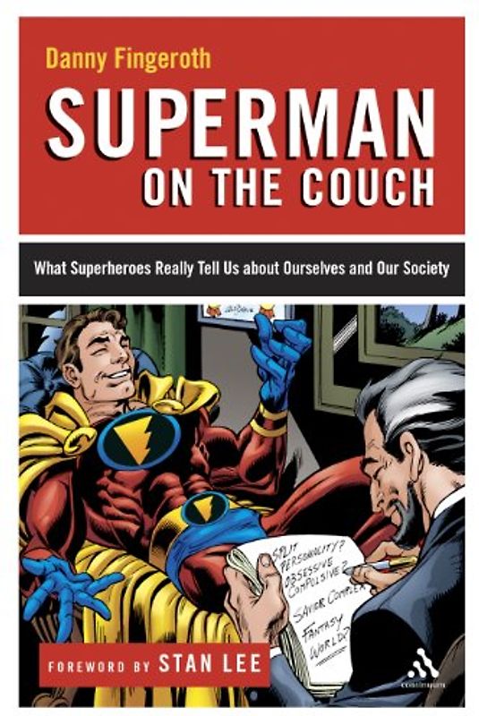 Superman on the Couch: What Superheroes Really Tell Us about Ourselves and Our Society