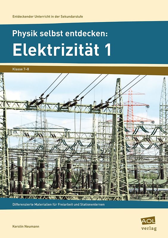 Physik selbst entdecken: Elektrizität 1. Differenzierte Materialien für Freiarbeit und Stationenlernen (7. und 8. Klasse)