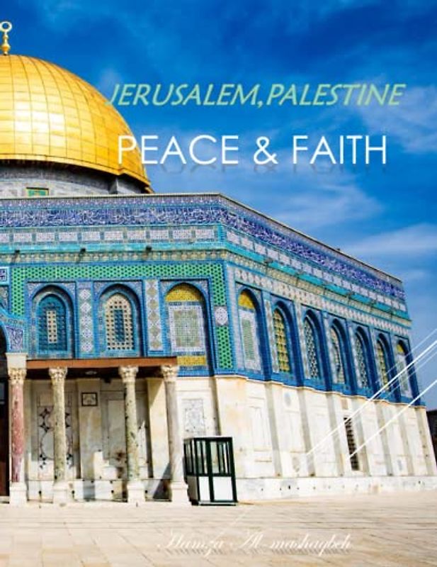 JERUSALEM,PALESTAINE PEACE & FAITH: A Group Of Pictures For The Oldest City In The World JERUSALEM,PALESTAINE: URUSALIM. 40 Special ... & culture Guide Book. march 9 ,2023.