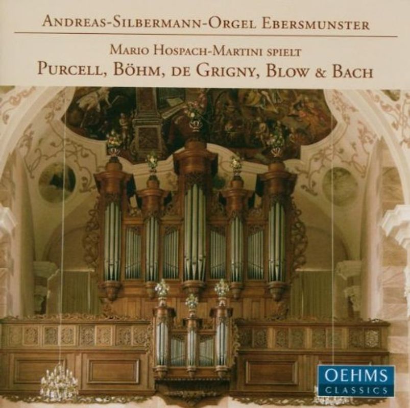 Purcell/Böhm/Grigny/Blow/Bach - Die Andreas-Silbermann-Orgel Ebersmünster