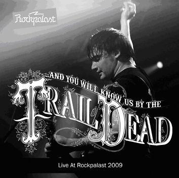 ...and You Will Know Us By the Trail of Dead - Live at Rockpalast 2009
