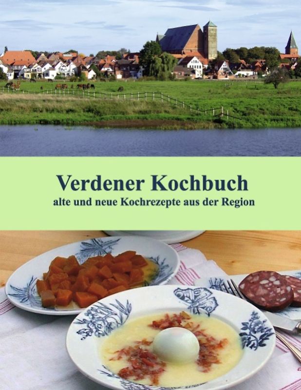 Verdener Kochbuch. alte und neue Kochrezepte aus der Region