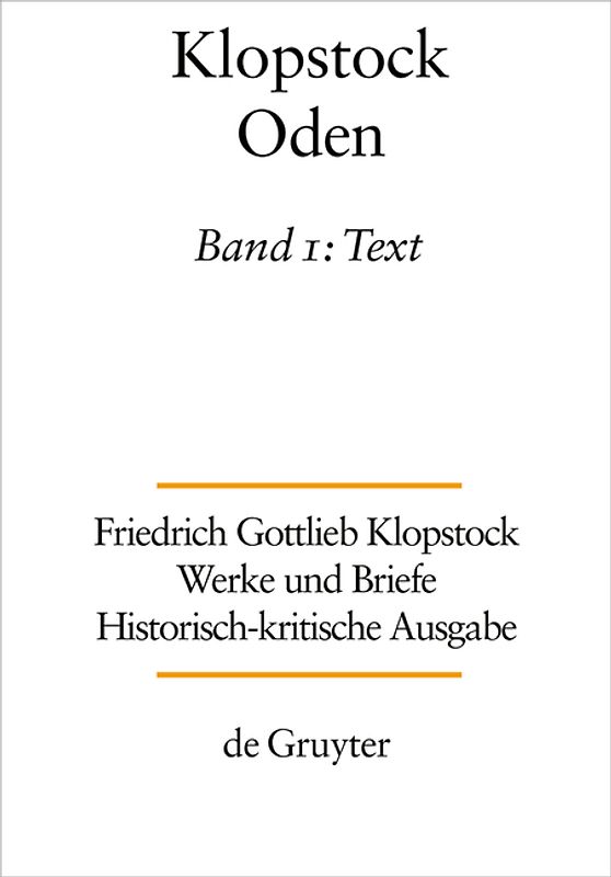 Friedrich Gottlieb Klopstock: Werke und Briefe. Abteilung Werke I: Oden / Text