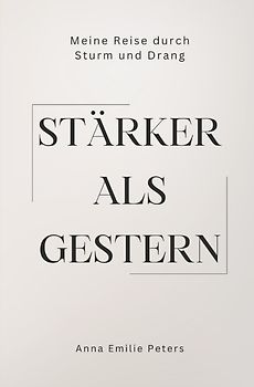 Stärker als gestern: Meine Reise durch Sturm und Drang