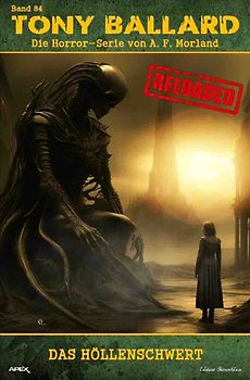 Tony Ballard - Reloaded, Band 84: Das Höllenschwert
