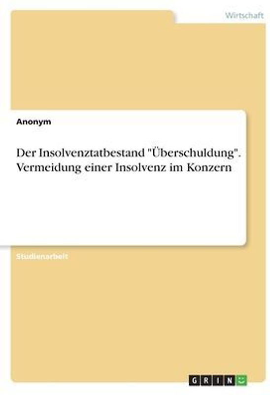 Der Insolvenztatbestand "Überschuldung". Vermeidung einer Insolvenz im Konzern